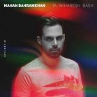 Mahan Bahramkhan - Ta Akharesh Bash