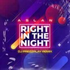 Aslan - Right In The Night (Dj Prezzplay Remix)