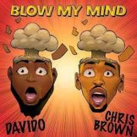 Chris Brown &  Davido - Blow My Mind