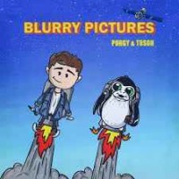 Porgy & Tuson - Blurry Pictures