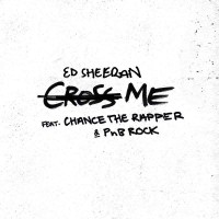 Ed Sheeran & Chance the Rapper ft. PnB Rock - Cross Me