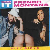 French Montana & City Girls - Wiggle It