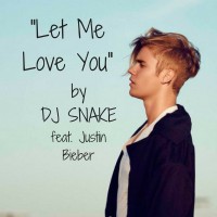 DJ Snake & Justin Bieber - Let Me Love You