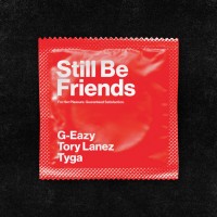 G-Eazy - Still Be Friends (ft. Tory Lanez, Tyga)
