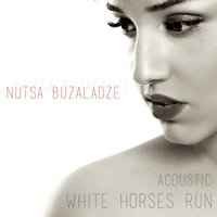 Nutsa Buzaladze - White Horse Run (Acoustic)