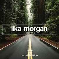 Lika Morgan - Hit Me