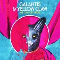 Yellow Claw, Galantis - We Can Get High