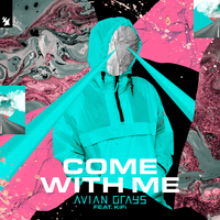AVIAN GRAYS feat. KiFi - Come With Me (Extended Mix)