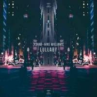 R3Hab & Mike Williams - Lullaby (2018)