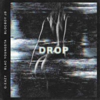 G-Eazy x Blac Youngsta x BlocBoy JB - Drop (2018)