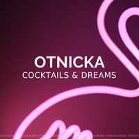 Otnicka - Cocktails & Dreams