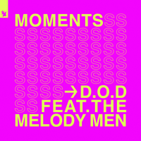 D.O.D, The Melody Men - Moments