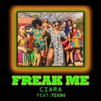 Ciara - Freak Me (feat. Tekno) (2018)