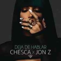 Chesca, Jon Z - Deja De Hablar (Blah Blah Blah)