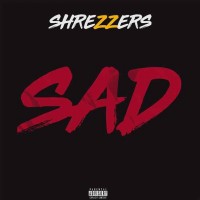 SHREZZERS - Sad!