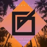 Gorgon City feat. MNEK - Ready For Your Love
