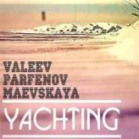 Parfenov feat. Valeev & Maevskaya - Yachting (Original Mix)