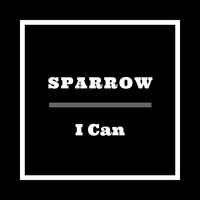 Sparrow - I Can
