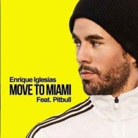 Enrique Iglesias - Move To Miami (feat. Pitbull)