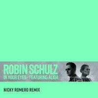 Robin Schulz, Alida, Nicky Romero - In Your Eyes (Feat. Alida) - Nicky Romero Remix