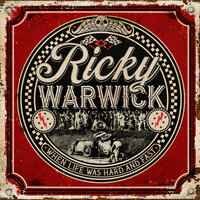 Ricky Warwick - When Life Was Hard & Fast