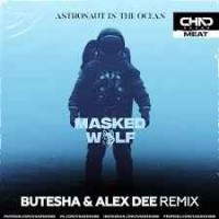 Masked Wolf - Astronaut In The Ocean (Butesha & Alex Dee Remix) Radio Edit