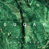 Blues Bastards - Sugar