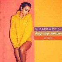 Dj Dark & Md Dj feat. Martova - Say My Name