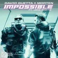 David Guetta X Morten Feat. John Martin - Impossible