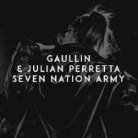 Julian Perretta, Gaullin - Seven Nation Army